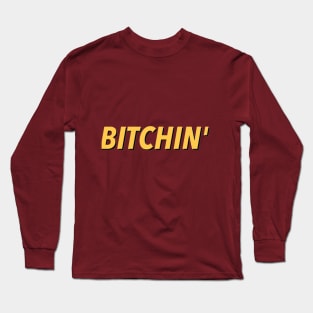 Bitchn' Long Sleeve T-Shirt